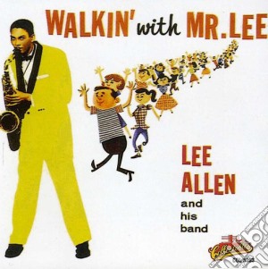 Lee Allen - Walkin With Mr Lee cd musicale di Lee Allen