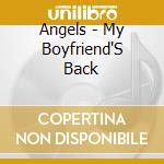 Angels - My Boyfriend'S Back cd