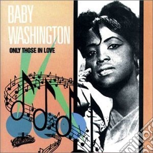 Baby Washington - Only Those In Love cd musicale di Baby Washington