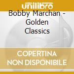 Bobby Marchan - Golden Classics cd musicale di Bobby Marchan