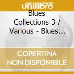 Blues Collections 3 / Various - Blues Collections 3 / Various cd