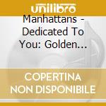 Manhattans - Dedicated To You: Golden Classics 1 cd