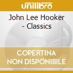 John Lee Hooker - Classics cd musicale di John Lee Hooker
