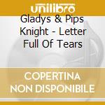Gladys & Pips Knight - Letter Full Of Tears cd musicale di Gladys & Pips Knight