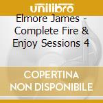 Elmore James - Complete Fire & Enjoy Sessions 4 cd