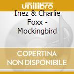 Inez & Charlie Foxx - Mockingbird