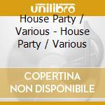 House Party / Various - House Party / Various cd