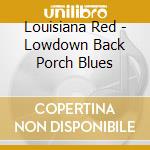 Louisiana Red - Lowdown Back Porch Blues cd