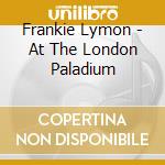 Frankie Lymon - At The London Paladium cd musicale di Frankie Lymon