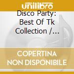 Disco Party: Best Of Tk Collection / Various - Disco Party: Best Of Tk Collection / Various cd