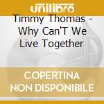 Timmy Thomas - Why Can'T We Live Together cd