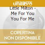 Little Milton - Me For You You For Me cd musicale di Little Milton