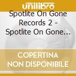 Spotlite On Gone Records 2 - Spotlite On Gone Records 2 cd