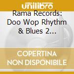 Rama Records: Doo Wop Rhythm & Blues 2 / Various - Rama Records: Doo Wop Rhythm & Blues 2 / Various cd