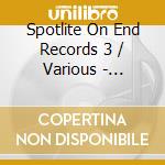 Spotlite On End Records 3 / Various - Spotlite On End Records 3 / Various cd