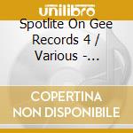 Spotlite On Gee Records 4 / Various - Spotlite On Gee Records 4 / Various cd