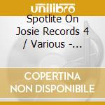 Spotlite On Josie Records 4 / Various - Spotlite On Josie Records 4 / Various cd