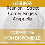 Reunion - Street Corner Singers Acappella cd