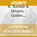 B. Bumble & Stingers - Golden Classics Edition cd