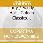 Larry / Sandy Hall - Golden Classics Edition cd