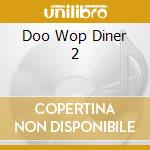 Doo Wop Diner 2 cd