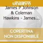 James P Johnson & Coleman Hawkins - James P Johnson & Coleman Hawkins cd