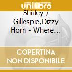 Shirley / Gillespie,Dizzy Horn - Where Are You Going / Real Thing cd