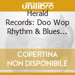 Herald Records: Doo Wop Rhythm & Blues 2 / Various - Herald Records: Doo Wop Rhythm & Blues 2 / Various cd