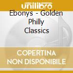 Ebonys - Golden Philly Classics cd
