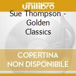 Sue Thompson - Golden Classics cd