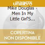 Mike Douglas - Men In My Little Girl'S Life cd