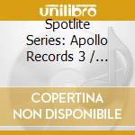 Spotlite Series: Apollo Records 3 / Various - Spotlite Series: Apollo Records 3 / Various cd
