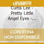 Curtis Lee - Pretty Little Angel Eyes - Golden Classic Edition cd musicale di Curtis Lee