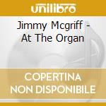 Jimmy Mcgriff - At The Organ cd musicale di Jimmy Mcgriff
