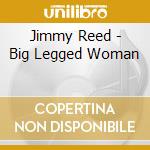Jimmy Reed - Big Legged Woman cd