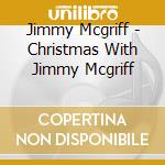 Jimmy Mcgriff - Christmas With Jimmy Mcgriff cd musicale di Jimmy Mcgriff