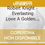 Robert Knight - Everlasting Love A Golden Classics Edition cd