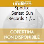 Spotlite Series: Sun Records 1 / Various - Spotlite Series: Sun Records 1 / Various cd