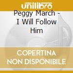 Peggy March - I Will Follow Him cd musicale di Peggy March