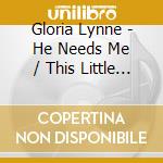 Gloria Lynne - He Needs Me / This Little Boy Of Mine cd