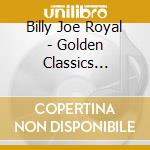 Billy Joe Royal - Golden Classics Edition cd