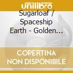 Sugarloaf / Spaceship Earth - Golden Classics Edition cd