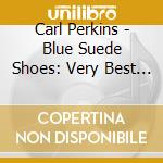 Carl Perkins - Blue Suede Shoes: Very Best Of cd