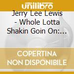 Jerry Lee Lewis - Whole Lotta Shakin Goin On: Very Best Of cd