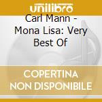 Carl Mann - Mona Lisa: Very Best Of cd musicale di Carl Mann