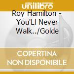 Roy Hamilton - You'Ll Never Walk../Golde cd