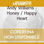 Andy Williams - Honey / Happy Heart cd