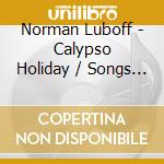 Norman Luboff - Calypso Holiday / Songs Of Christmas cd musicale di Norman Luboff