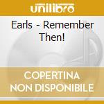 Earls - Remember Then! cd