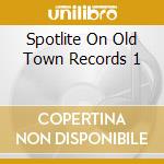 Spotlite On Old Town Records 1 cd